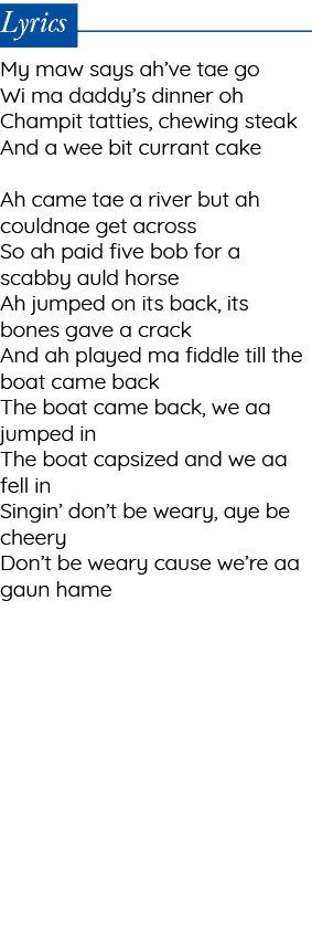 Lyrics My maw says ah ve tae go Wi ma daddy s dinner oh Champit tatties, chewing steak And a wee bit currant cake Ah    