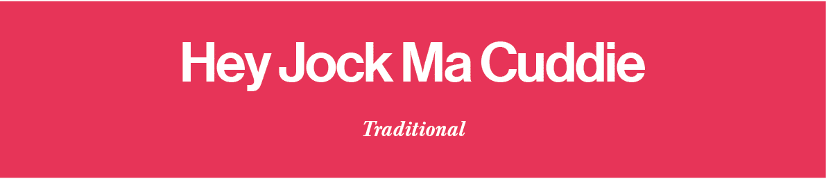 Hey Jock Ma Cuddie Traditional 