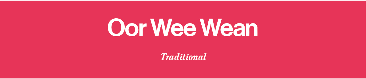 Oor Wee Wean Traditional 