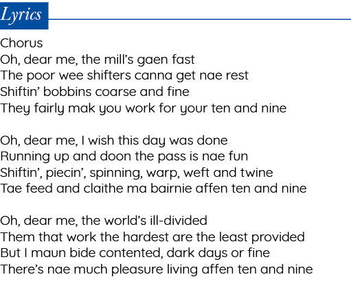Lyrics Chorus Oh, dear me, the mill s gaen fast The poor wee shifters canna get nae rest Shiftin  bobbins coarse and    